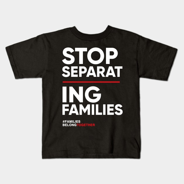 Stop Separating Families Immigration T-Shirt Kids T-Shirt by Boots